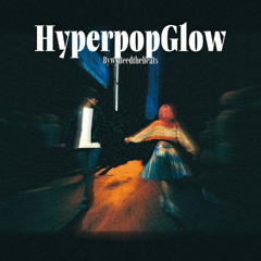 Hyperpop Glow (Prod. WyneedtheBeats)