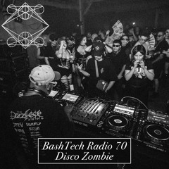 BashTech Radio 70 Disco Zombie Guest Mix
