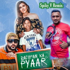 Bachpan Ka Pyar - SPIKY V REMIX