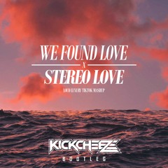 We Found Love x Stereo Love | Loud Luxury Mashup (KICKCHEEZE BOOTLEG)