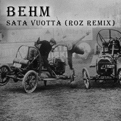 Behm - Sata vuotta (Roz remix)
