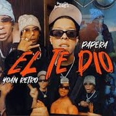 El Te Dio Yoan Retro X Papera -  (Audio Oficial)