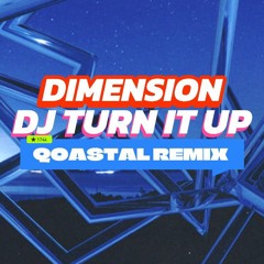 Dimension - DJ Turn It Up (Qoastal Remix).wav