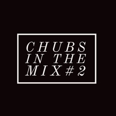 Chubs In The Mix #2 | TECHNO