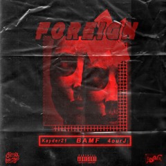 Kayder 21 - Foreign(Ft 4ourJ & B.AM.F)