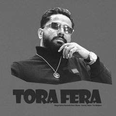 Tora Fera Varinder Brar