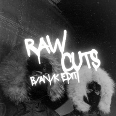 B/AN/K - Raw Cuts [EDIT]