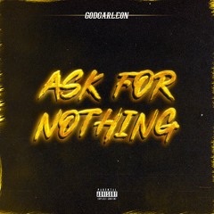 Godcarleon - Ask For Nothing (explicit)