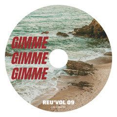 REU'VOL 09 ''Gimme Gimme Gimme’'