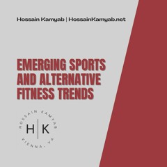 Emerging Sports And Alternative Fitness Trends Hossain Kamyab