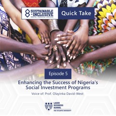 Quick Take Episode 5 - Enhancing The Success Of Nigeria's Social Intervention Programs