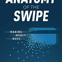 READ KINDLE 💓 The Anatomy of the Swipe: Making Money Move by  Ahmed Siddiqui &  Nich