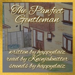 Intro to The Pawfect Gentleman by 1happydaiz