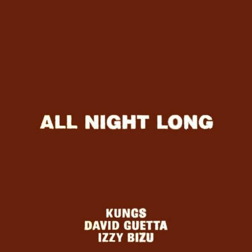 Stream Kungs, David Guetta, Izzy Bizu All Night Long by SIEL RECORDS Listen online for free