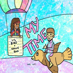 Lil Bird - My Time (ft. Kallie Rock)