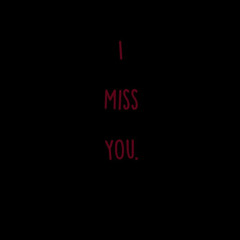i really miss you