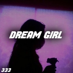 @333 - Dream Girl (prod. mont beats & nick mira)