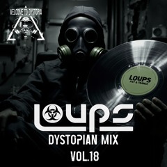 LOUPS - DYSTOPIAN MIX VOL.18 (PSY & TRANCE MIX)
