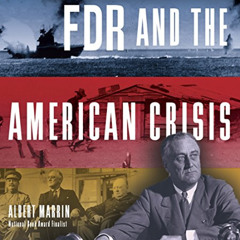 GET PDF 📮 FDR and the American Crisis by  Albert Marrin [EBOOK EPUB KINDLE PDF]