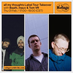 all my thoughts Label Tour Takeover - Baalti, mauv & Tom VR - 01 Feb 2024
