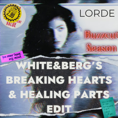 Lorde - Buzzcut Season (White&Berg's Breaking Hearts & Healing Parts Edit)