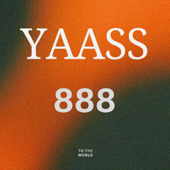 YAASS - 888 (unreleased)