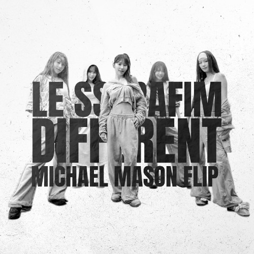 le sserafim - different (michael mason flip)