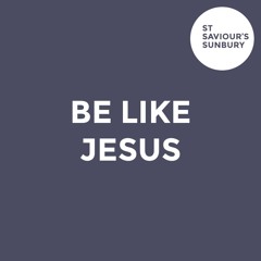 Be Like Jesus