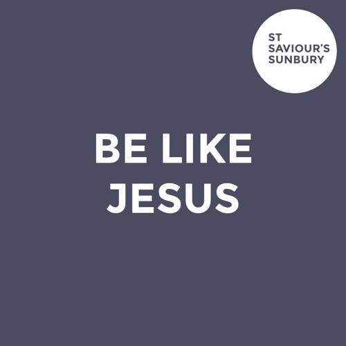 Be Like Jesus