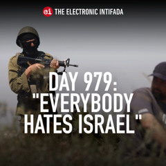 Day 979: "Everybody hates Israel"