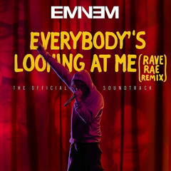 Eminem - Everybody's Looking At Me (Rave Rae Remix)