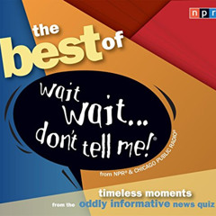 VIEW PDF 📦 The Best of Wait Wait...Don't Tell Me! (NPR) by  Carl Kasell,Peter Sagal,