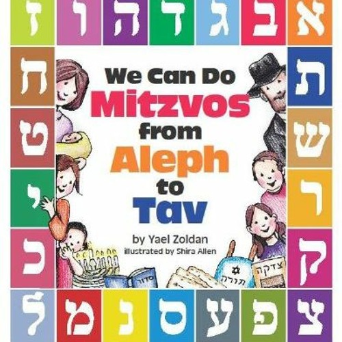 ❤️ Download We Can Do Mitzvos from Aleph to Tav (English and Hebrew Edition) by  Yael Zoldan &
