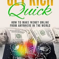 [*Doc] Get Rich Quick: How To Make Money Online From Anywhere In The World (get rich your own w