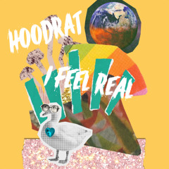 HoodRat - I Feel Real (FREE DOWNLOAD)