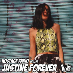 Hostage Radio Vol: 52 - Justine Forever