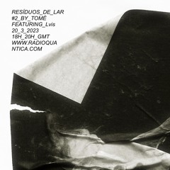 Resíduos de Lar #2 ft. Lvis | Rádio Quântica