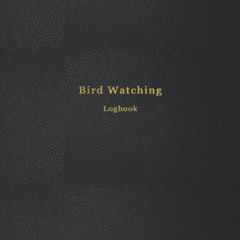 (PDF) Bird Watching Logbook: Birders journal and log book for animal watchers |