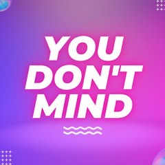 You Don't Mind