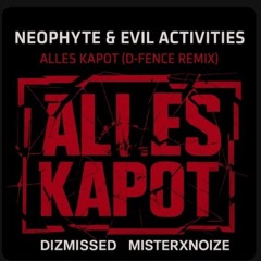 Neophyte & Evil Activities - Alles Kapot (DIZMISSED & MisterXnoize Edit)