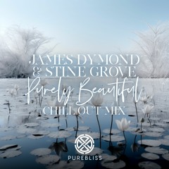 James Dymond & Stine Grove - Purely Beautiful (Chill Out Mix)