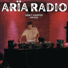 ARIA RADIO | SAM T HARPER | ARI003