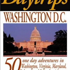 [Read] [EBOOK EPUB KINDLE PDF] Daytrips Washington D.C.: 50 one day adventures in Was