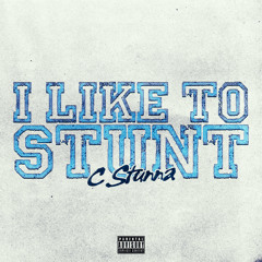 I Like To Stunt