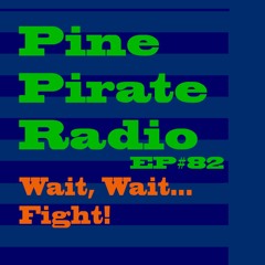 PPR82 - Wait, Wait, Wait. FIGHT!