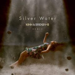 Silver Water (KINN & BRIDGEY-B Remix)