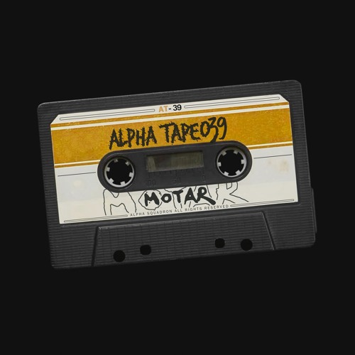ALPHA TAPE #039 - MOTAR