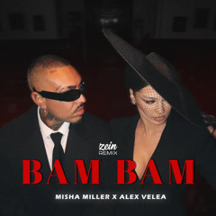 Misha Miller & Alex Velea - Bam Bam (Zein Remix) | 2024