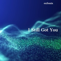 I Still Got You
