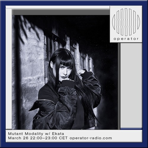 Operator Radio - Mutant Modality w/ EKATA - 26.03.2025